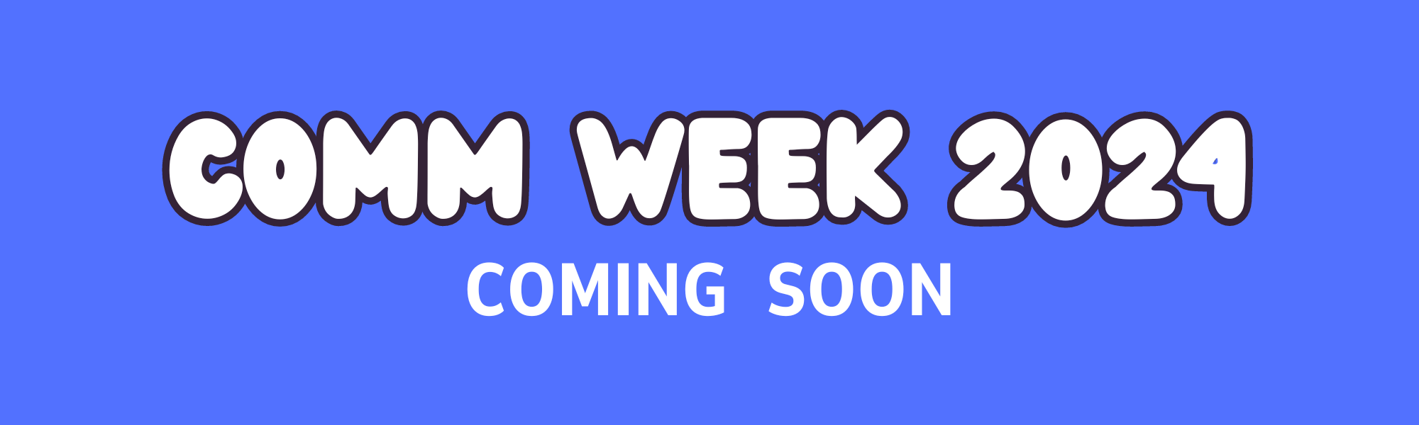 Blue banner that reads COMM WEEK 2024 coming soon